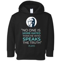Plato No One Is More Hated Than He Who Speaks The Truth Toddler Hoodie