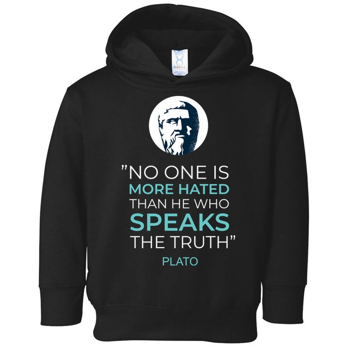 Plato No One Is More Hated Than He Who Speaks The Truth Toddler Hoodie