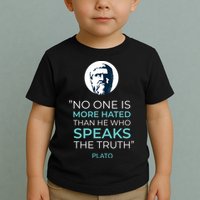 Plato No One Is More Hated Than He Who Speaks The Truth Toddler T-Shirt