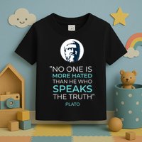 Plato No One Is More Hated Than He Who Speaks The Truth Toddler T-Shirt