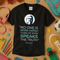 Plato No One Is More Hated Than He Who Speaks The Truth Kids T-Shirt