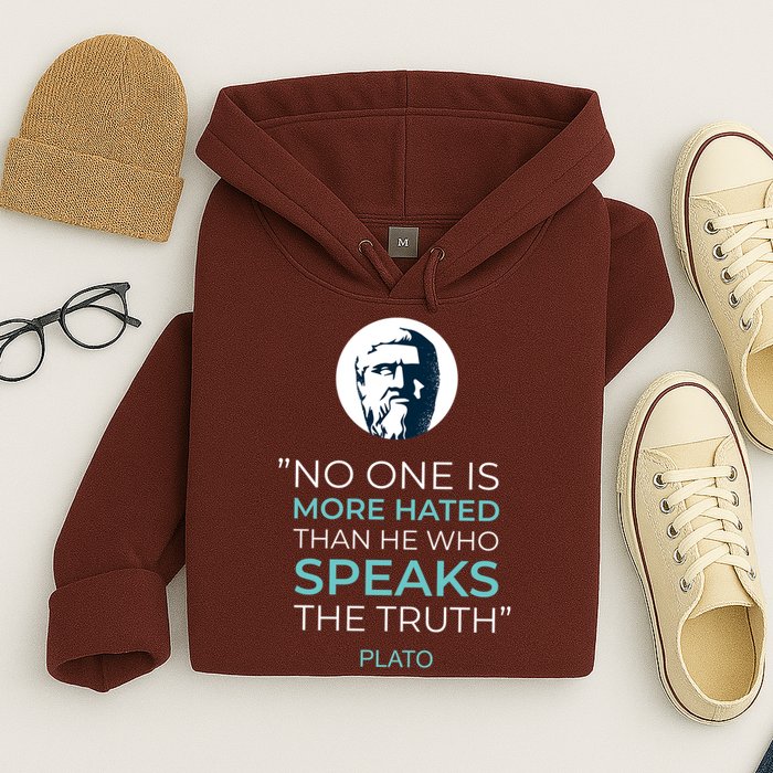 Plato No One Is More Hated Than He Who Speaks The Truth Hoodie