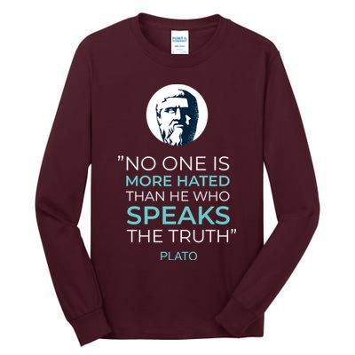 Plato No One Is More Hated Than He Who Speaks The Truth Tall Long Sleeve T-Shirt