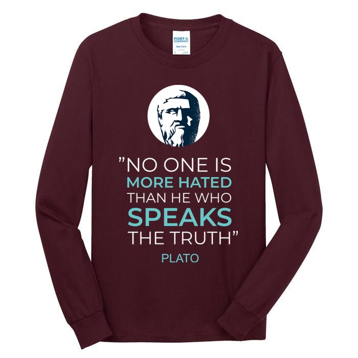 Plato No One Is More Hated Than He Who Speaks The Truth Tall Long Sleeve T-Shirt