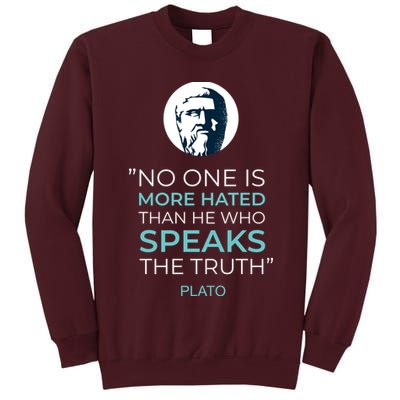 Plato No One Is More Hated Than He Who Speaks The Truth Tall Sweatshirt