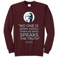 Plato No One Is More Hated Than He Who Speaks The Truth Tall Sweatshirt