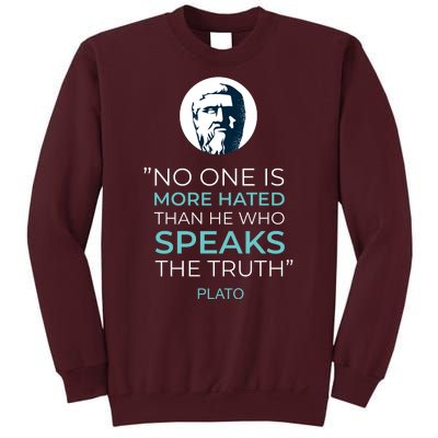 Plato No One Is More Hated Than He Who Speaks The Truth Tall Sweatshirt