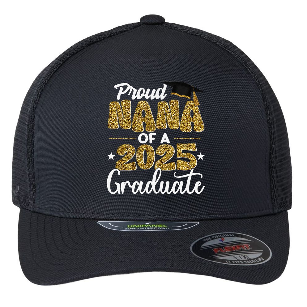 Proud Nana of a class of 2025 graduate senior graduation Flexfit Unipanel Trucker Cap