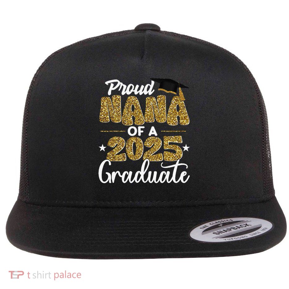 Proud Nana of a class of 2025 graduate senior graduation Flatbill Hat