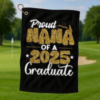Proud Nana of a class of 2025 graduate senior graduation Golf Towel