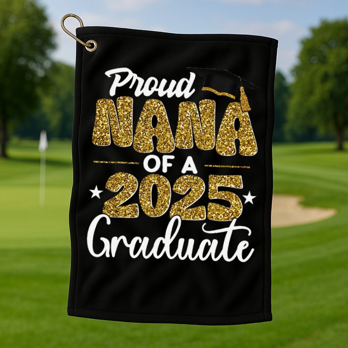 Proud Nana of a class of 2025 graduate senior graduation Golf Towel