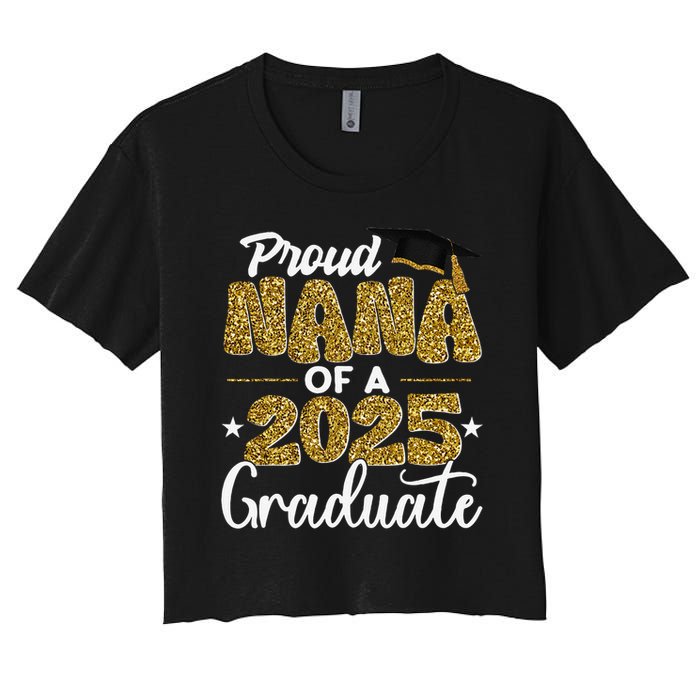 Proud Nana of a class of 2025 graduate senior graduation Women's Crop Top Tee