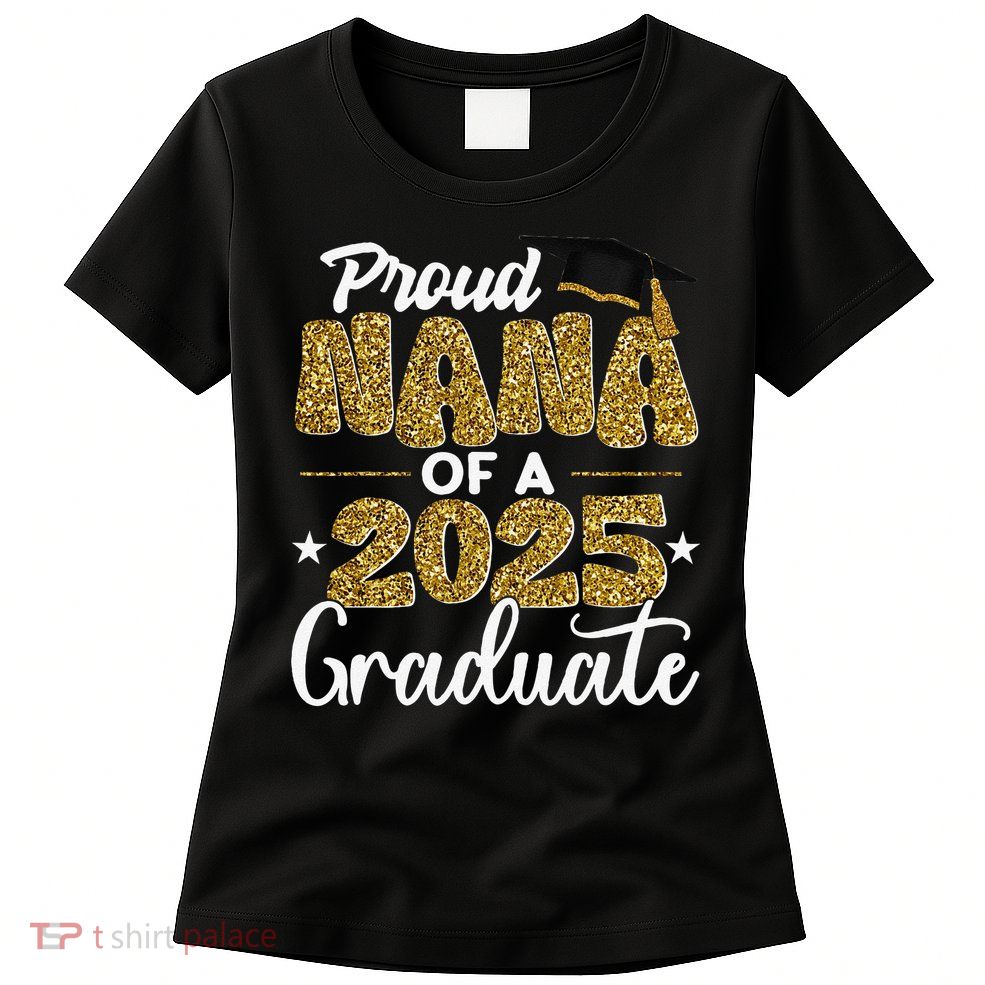 Proud Nana of a class of 2025 graduate senior graduation Womens T-Shirt