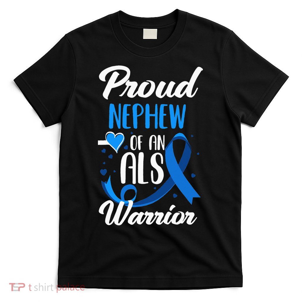 Proud Nephew Of An ALS Warrior Aunt Uncle ALS Awareness T-Shirt