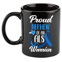 Proud Nephew Of An ALS Warrior Aunt Uncle ALS Awareness 11oz C Handle Ceramic Mug