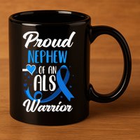 Proud Nephew Of An ALS Warrior Aunt Uncle ALS Awareness 11oz C Handle Ceramic Mug