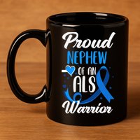 Proud Nephew Of An ALS Warrior Aunt Uncle ALS Awareness 11oz C Handle Ceramic Mug