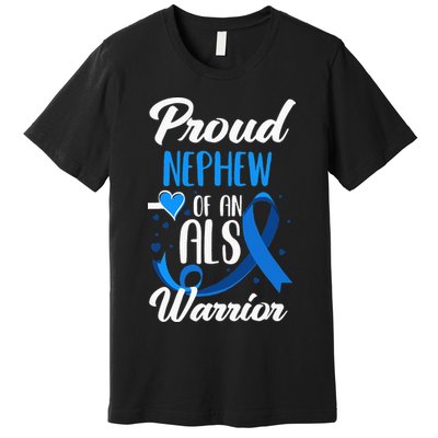Proud Nephew Of An ALS Warrior Aunt Uncle ALS Awareness Premium T-Shirt