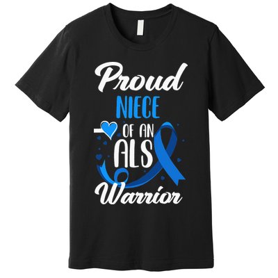 Proud Niece Of An ALS Warrior Aunt Uncle ALS Awareness Premium T-Shirt