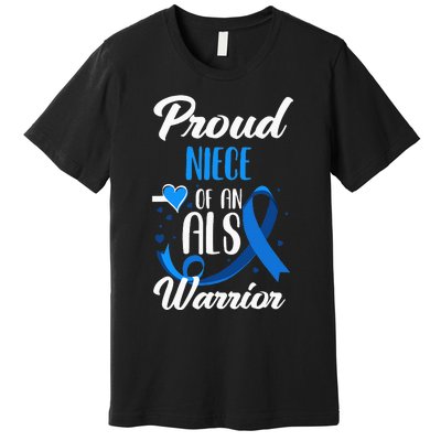 Proud Niece Of An ALS Warrior Aunt Uncle ALS Awareness Premium T-Shirt