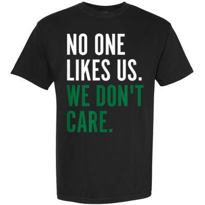 Philadelphia No One Likes Us We Don't Care Philly Fan Garment-Dyed Heavyweight T-Shirt