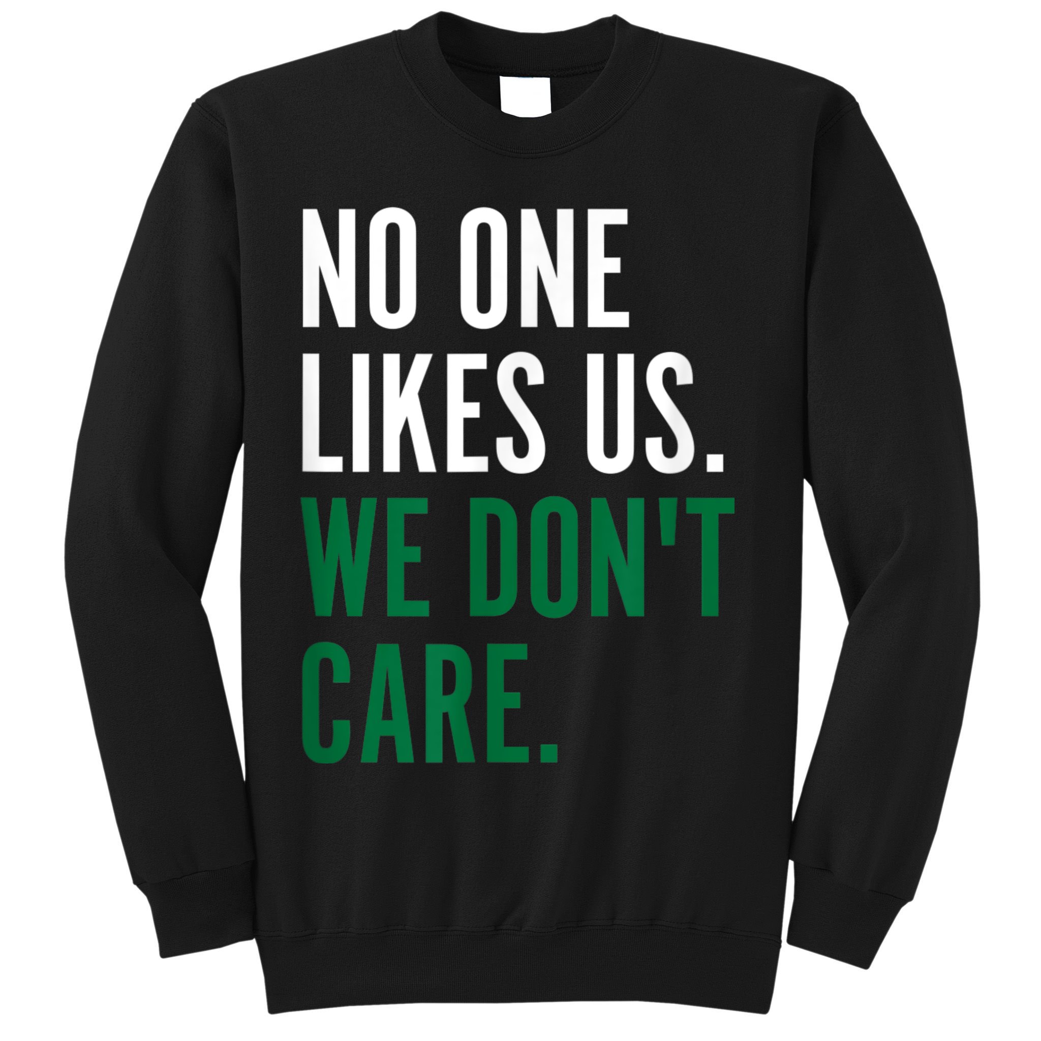 Philadelphia No One Likes Us We Don't Care Philly Fan Sweatshirt