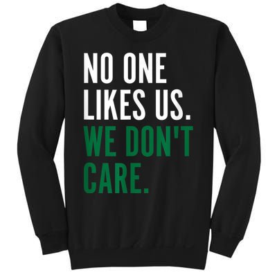 Philadelphia No One Likes Us We Don't Care Philly Fan Sweatshirt