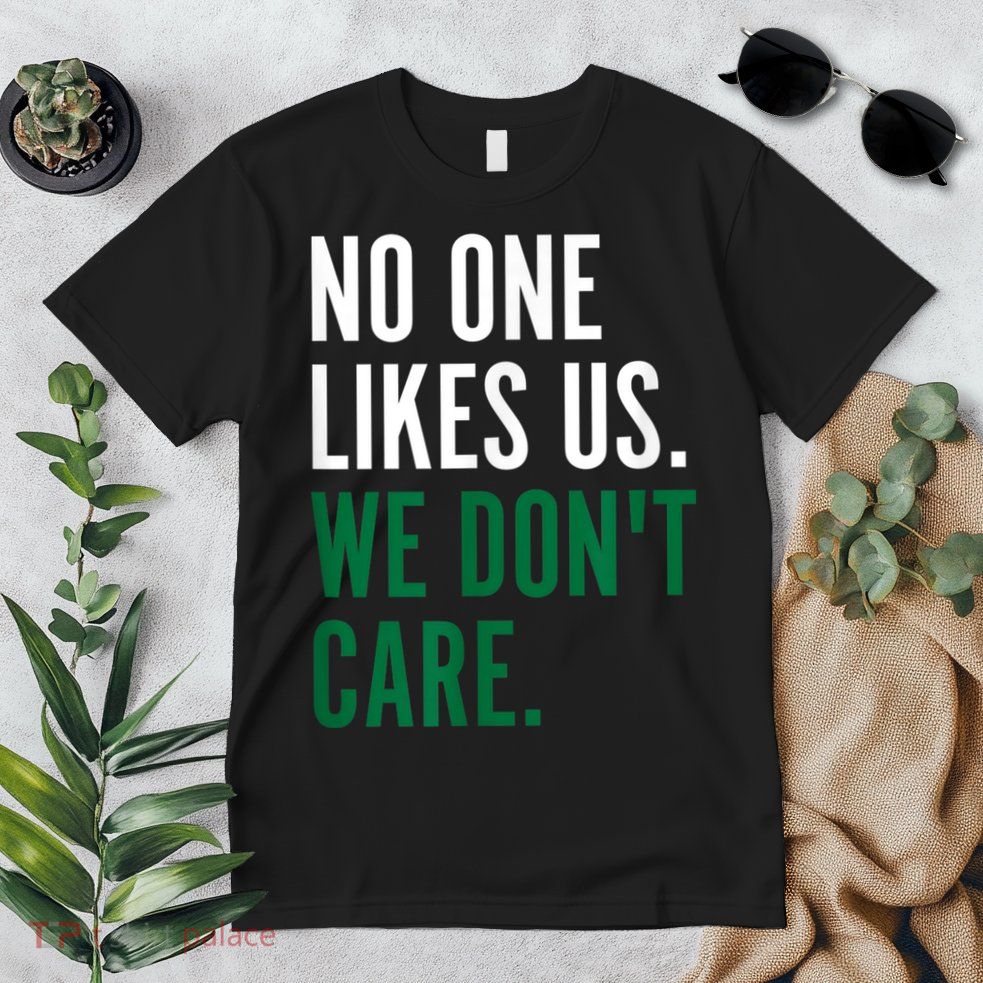 Philadelphia No One Likes Us We Don't Care Philly Fan Premium T-Shirt