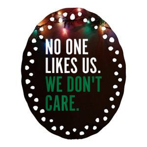 Philadelphia No One Likes Us We Don't Care Philly Fan Ceramic Oval Ornament