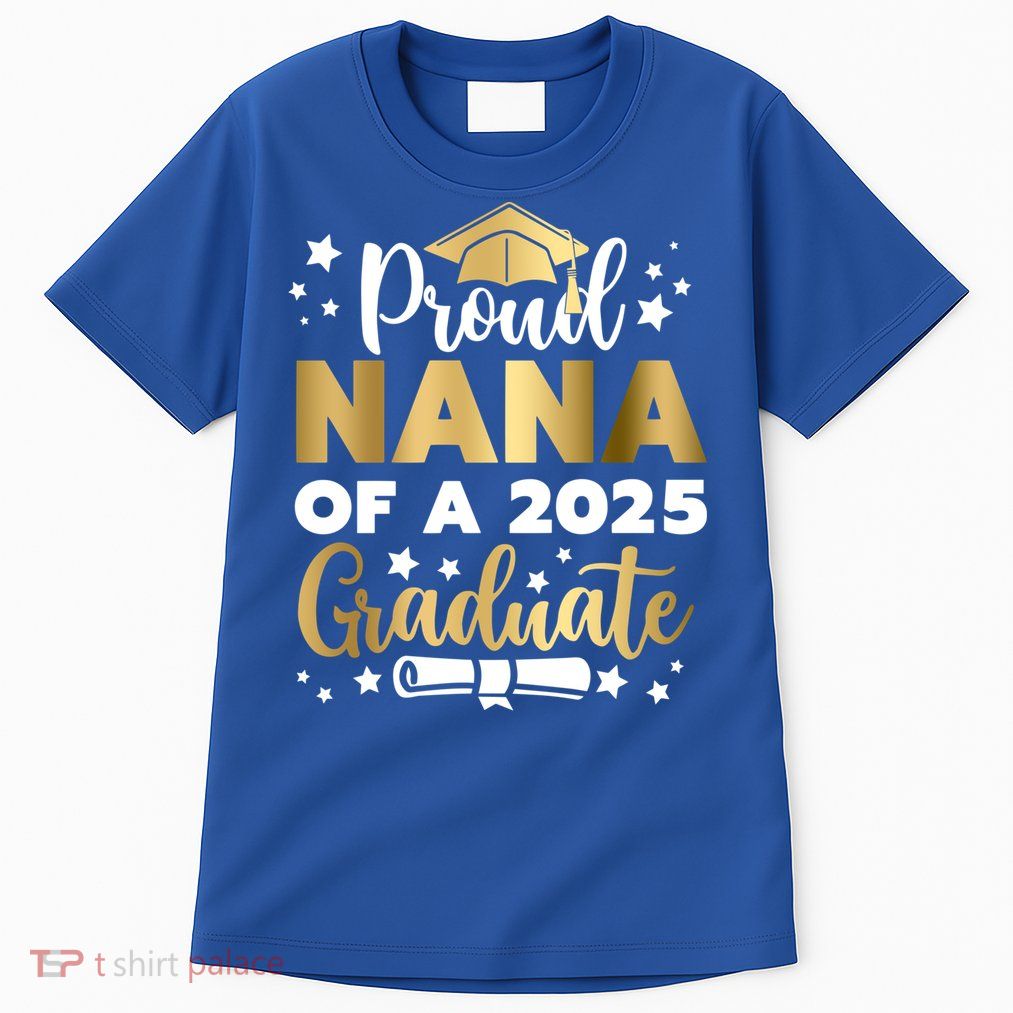 Proud Nana Of A 2025 Graduate Grandmother Senior 2025 Gift Tall T-Shirt