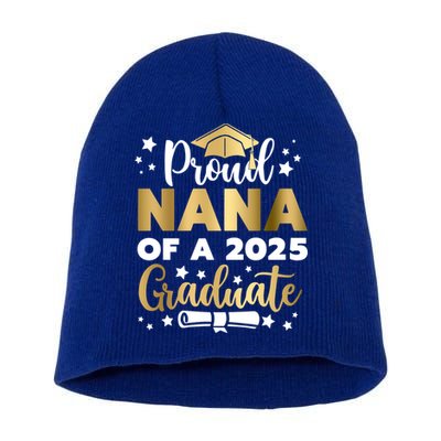 Proud Nana Of A 2025 Graduate Grandmother Senior 2025 Gift Short Acrylic Beanie