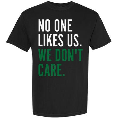 Philadelphia No One Likes Us We Don't Care Philly Fan Garment-Dyed Heavyweight T-Shirt