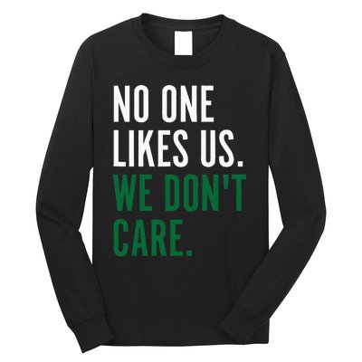 Philadelphia No One Likes Us We Don't Care Philly Fan Long Sleeve Shirt