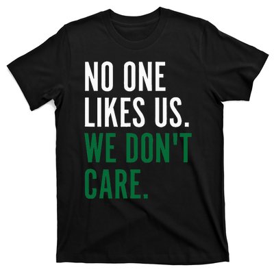 Philadelphia No One Likes Us We Don't Care Philly Fan T-Shirt