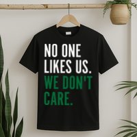Philadelphia No One Likes Us We Don't Care Philly Fan T-Shirt