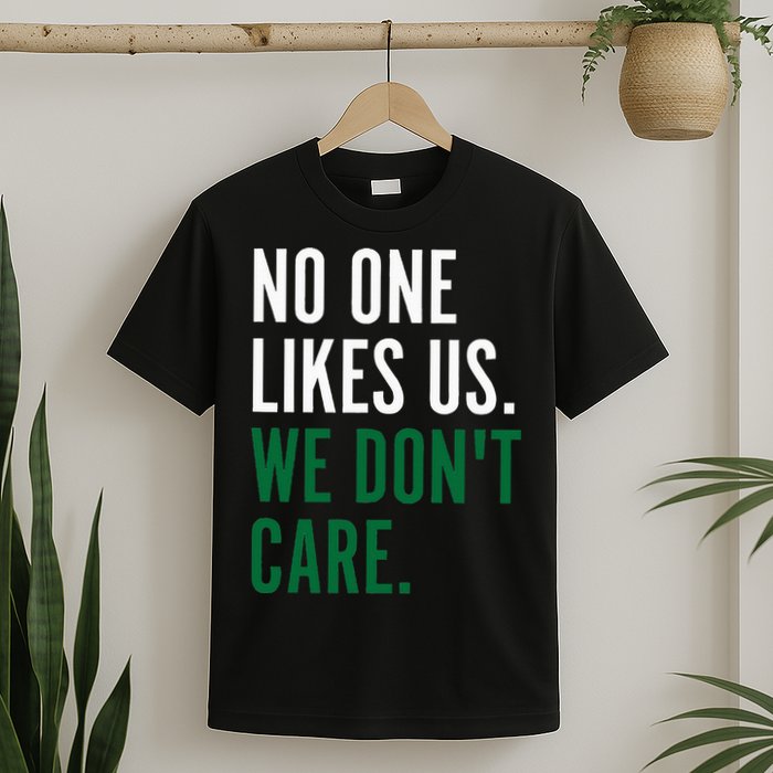 Philadelphia No One Likes Us We Don't Care Philly Fan T-Shirt