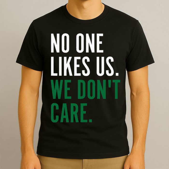 Philadelphia No One Likes Us We Don't Care Philly Fan T-Shirt