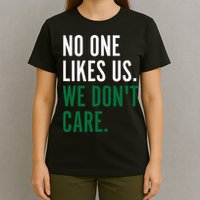 Philadelphia No One Likes Us We Don't Care Philly Fan T-Shirt