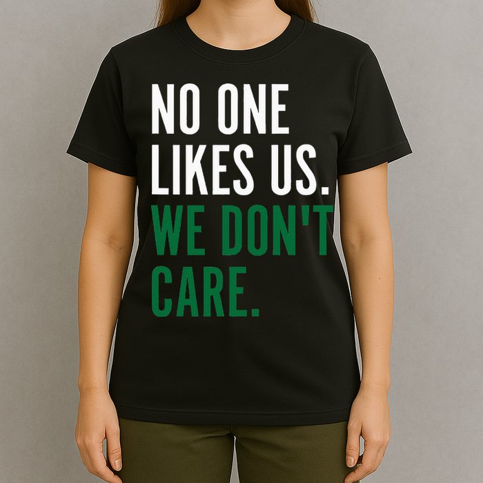 Philadelphia No One Likes Us We Don't Care Philly Fan T-Shirt