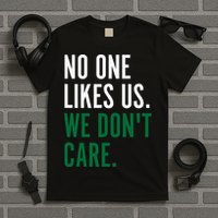 Philadelphia No One Likes Us We Don't Care Philly Fan T-Shirt