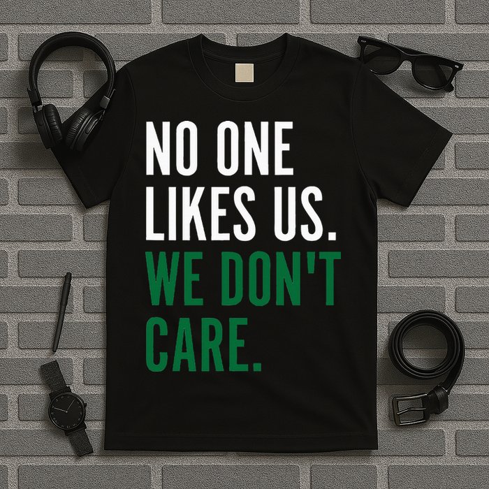 Philadelphia No One Likes Us We Don't Care Philly Fan T-Shirt