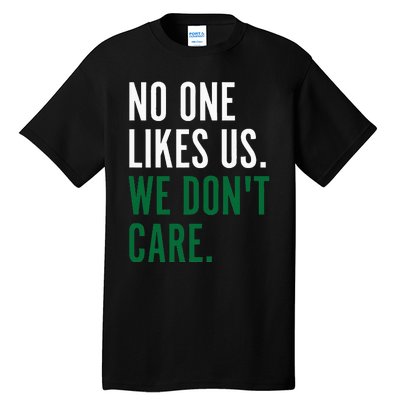 Philadelphia No One Likes Us We Don't Care Philly Fan Tall T-Shirt