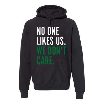 Philadelphia No One Likes Us We Don't Care Philly Fan Premium Hoodie