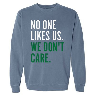 Philadelphia No One Likes Us We Don't Care Philly Fan Garment-Dyed Sweatshirt