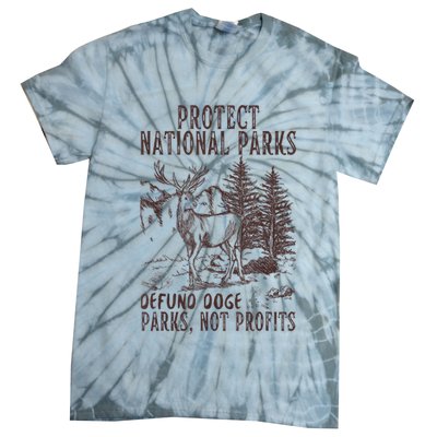 Protect National Parks Defund Doge Support Parks Not Profits Tie-Dye T-Shirt