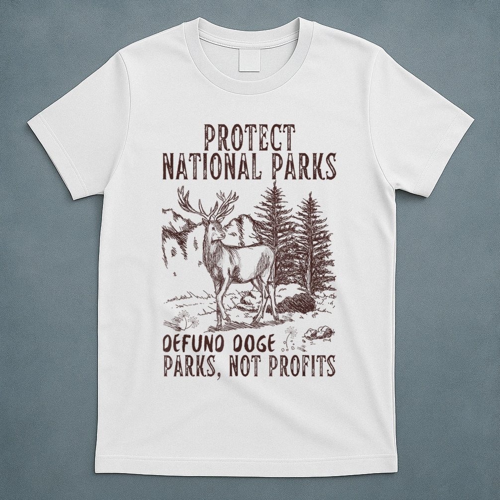 Protect National Parks Defund Doge Support Parks Not Profits T-Shirt