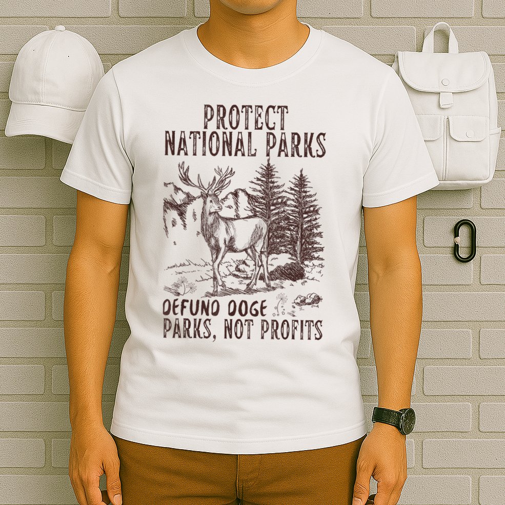 Protect National Parks Defund Doge Support Parks Not Profits T-Shirt