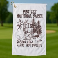 Protect National Parks Defund Doge Support Parks Not Profits Golf Towel