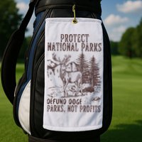 Protect National Parks Defund Doge Support Parks Not Profits Golf Towel