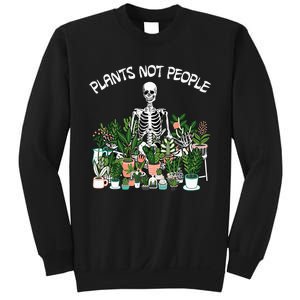 Plants Not People Skeleton Funny Gardening Sweatshirt